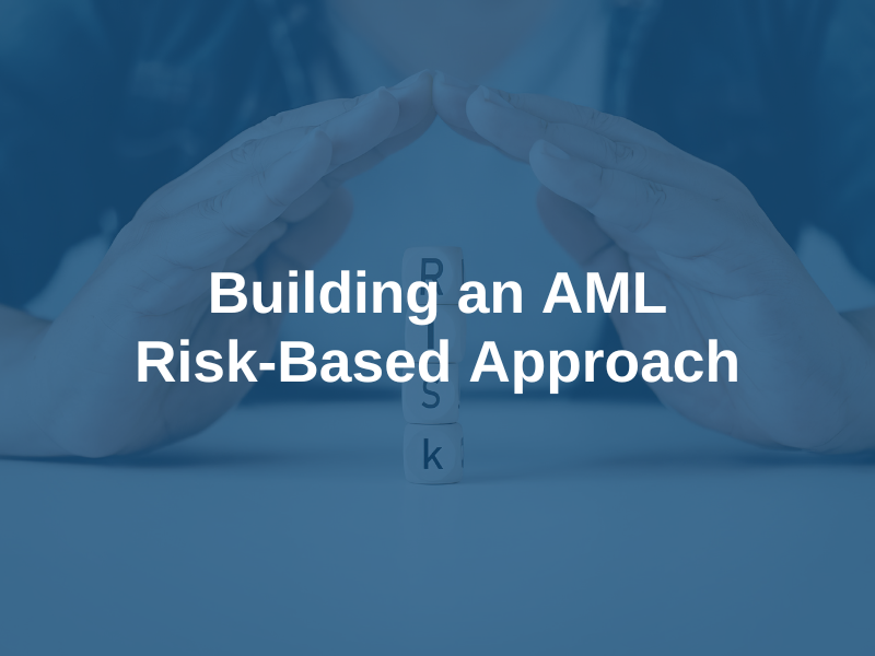 Building an AML Risk-Based Approach - The Association of Governance ...