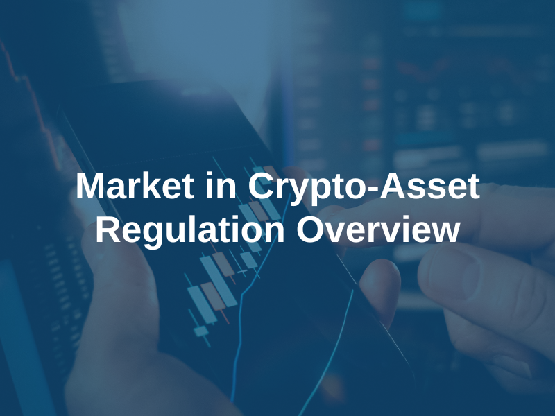 Market in Crypto-Assets Regulation Overview - The Association of ...