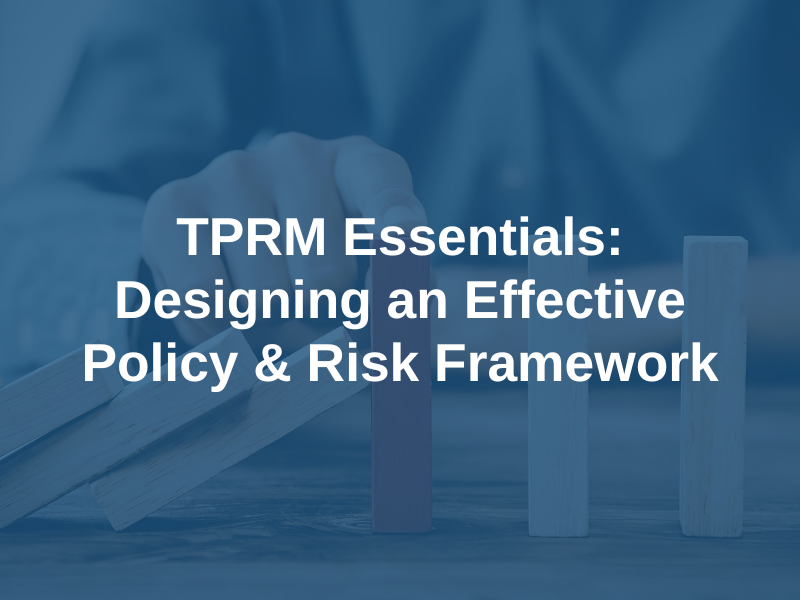 TPRM Essentials: Designing an Effective Policy & Risk Framework - The ...